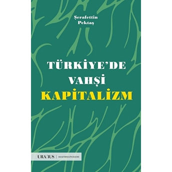 Türkiye’de Vahşi Kapitalizm