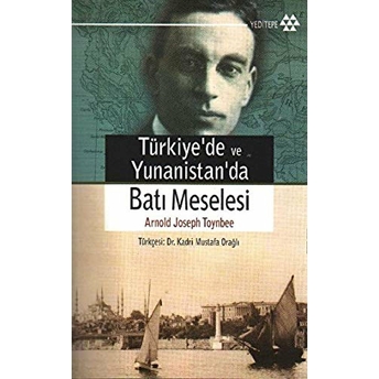 Türkiye’de Ve Yunanistan’da Batı Meselesi Arnold J. Toynbee