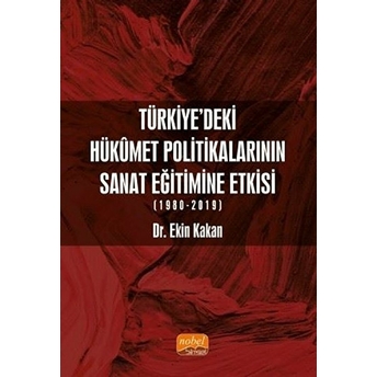 Türkiye’deki Hükümet Politikalarının Sanat Eğitimine Etkisi (1980-2019) - Ekin Kakan