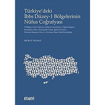 Türkiye’deki Ibbs Düzey-1 Bölgelerinin Nüfus Coğrafyası Murat Yılmaz