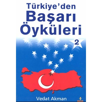 Türkiye’den Başarı Öyküleri 2 Vedat Akman