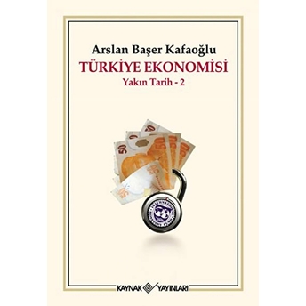 Türkiye Ekonomisi / Yakın Tarih - 2 Arslan Başer Kafaoğlu