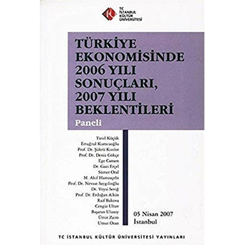 Türkiye Ekonomisinde 2006 Yılı Sonuçları, 2007 Yılı Beklentileri Paneli Kolektif