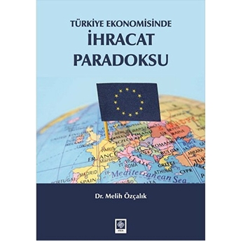 Türkiye Ekonomisinde Ihracat Paradoksu