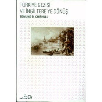 Türkiye Gezisi Ve Ingiltere'ye Dönüş 12 Eylül 1698 - 10 Şubat 1702