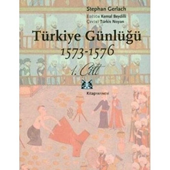 Türkiye Günlüğü 1573-1576 1. Cilt Stephan Gerlach