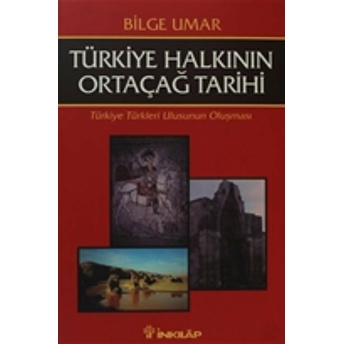 Türkiye Halkının Ortaçağ Tarihi Türkiye Türkleri Ulusunun Oluşması Bilge Umar