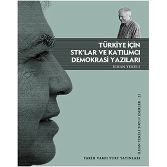 Türkiye Için Stk'lar Ve Katılımcı Demokrasi Yazıları Ilhan Tekeli