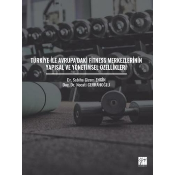 Türkiye Ile Avrupa'Daki Fitness Merkezlerinin Yapısal Ve Yönetimsel Özellikleri Sabiha Gizem Engin