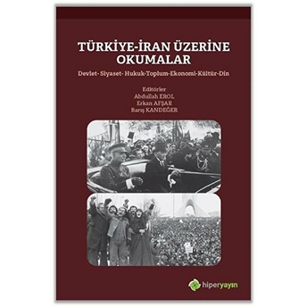 Türkiye-Iran Üzerine Okumalar Erkan Afşar, Barış Kandeğer, Abdullah Erol