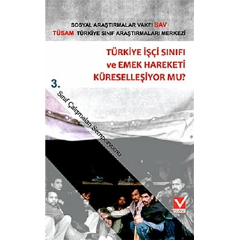 Türkiye Işçi Sınıfı Ve Emek Hareketi Küreselleşiyor Mu? Kolektif