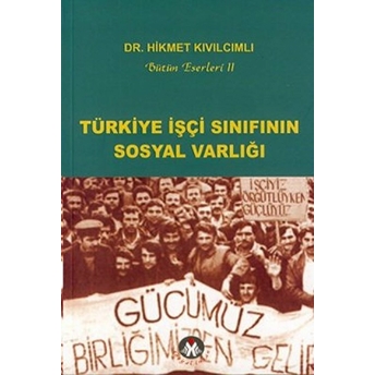 Türkiye Işçi Sınıfının Sosyal Varlığı Hikmet Kıvılcımlı