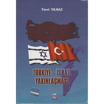 Türkiye - Israil Yakınlaşması-Türel Yılmaz Şahin