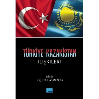 Türkiye-Kazakistan Ilişkileri - Hasan Acar