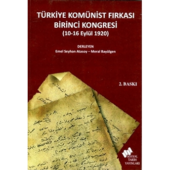 Türkiye Komünist Fırkası Birinci Kongresi (10-16 Eylül 1920) Emel Seyhan Atasoy