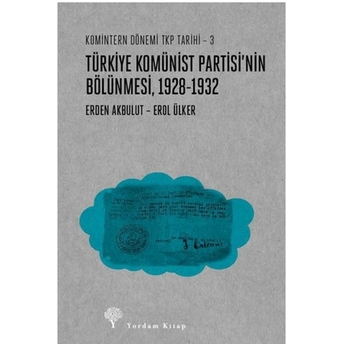 Türkiye Komünist Partisinin Bölünmesi (1928-1932) Erol Ülker