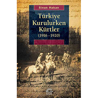 Türkiye Kurulurken Kürtler (1916-1920) Sinan Hakan