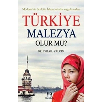 Türkiye Malezya Olur Mu? Ismail Yalçın