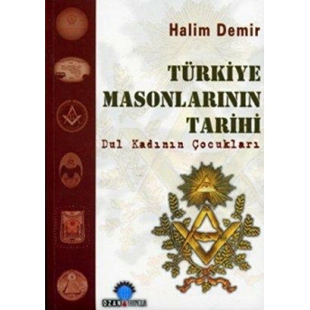 Türkiye Masonlarının Tarihi Halim Demir