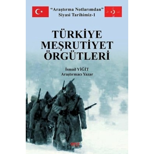 Türkiye Meşrutiyet Örgütleri - Ismail Yiğit