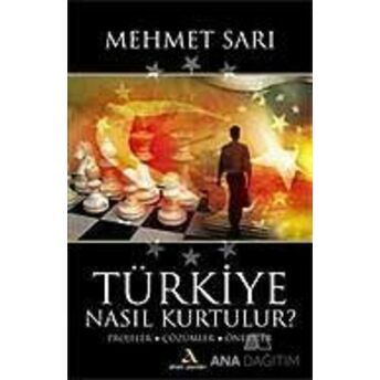 Türkiye Nasıl Kurtulur Projeler Çözümler Öneriler Mehmet Sarı