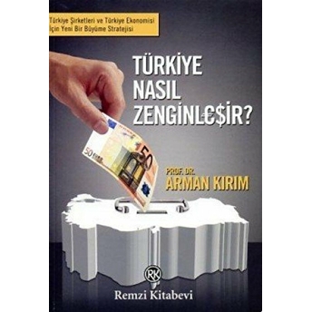 Türkiye Nasıl Zenginleşir? Arman Kırım