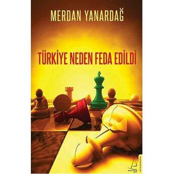 Türkiye Neden Feda Edildi Merdan Yanardağ