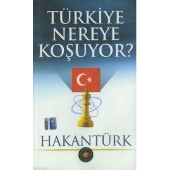 Türkiye Nereye Koşuyor? Hakan Türk