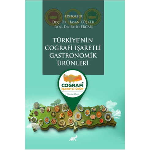 Türkiye’nin Coğrafi Işaretli Gastronomik Ürünleri Fatih Ercan,Hasan Köşker