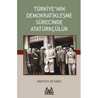 Türkiye’nin Demokratikleşme Sürecinde Atatürkçülük Preston Hughes