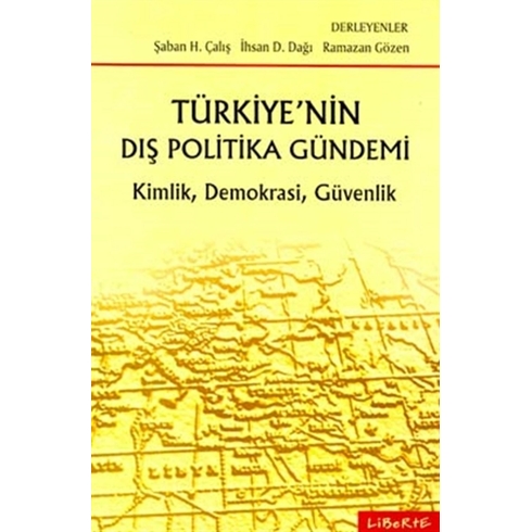 Türkiye’nin Dış Politika Gündemi Kimlik, Demokrasi, Güvenlik Şaban H. Çalış