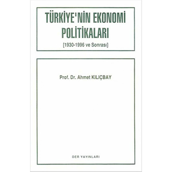 Türkiye’nin Ekonomi Politikaları Ahmet Kılıçbay