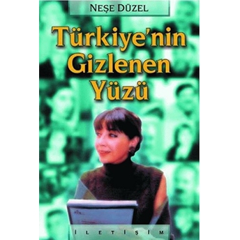 Türkiye’nin Gizlenen Yüzü Neşe Düzel