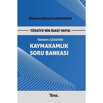 Türkiye’nin Idari Yapısı Kaymakamlık Soru Bankası Tamamı Çözümlü Mehmet Bülent Kahraman