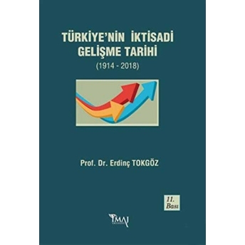 Türkiye’nin Iktisadi Gelişme Tarihi (1914- 2018) Erdinç Tokgöz