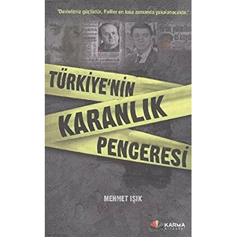 Türkiye’nin Karanlık Penceresi Mehmet Işık