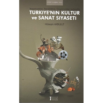 Türkiye’nin Kültür Ve Sanat Siyaseti Hüseyin Akbulut