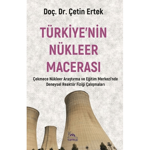 Türkiye’nin Nükleer Macerası Çetin Ertek