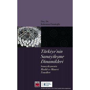 Türkiye’nin Sanayileşme Dinamikleri Kahraman Emmioğlu