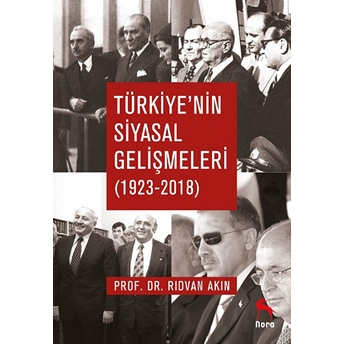 Türkiye’nin Siyasal Gelişmeleri (1923-2018) Rıdvan Akın