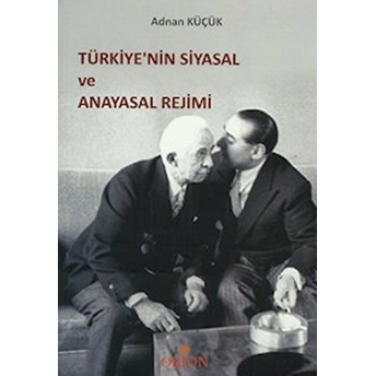 Türkiye’nin Siyasal Ve Anayasal Rejimi Adnan Küçük