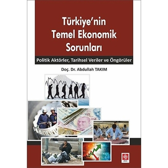 Türkiye´nin Temel Ekonomik Sorunları Abdullah Takım