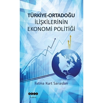 Türkiye - Ortadoğu Ilişkilerinin Ekonomi Politiği Fatma Kurt Sarıaslan