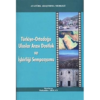 Türkiye-Ortadoğu Uluslar Arası Dostluk Ve Işbirliği Sempozyumu