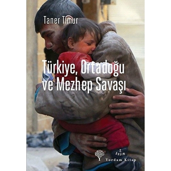 Türkiye, Ortadoğu Ve Mezhep Savaşı Taner Timur