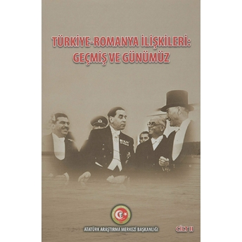 Türkiye - Romanya Ilişkileri: Geçmiş Ve Günümüz Cilt: 2 Duygu Türker Çelik