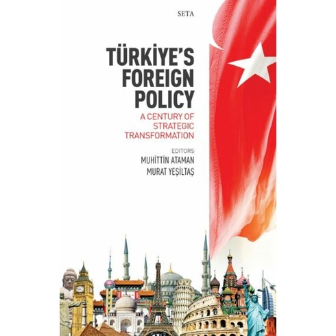 Türkiye’s Foreign Policy: A Century Of Strategic Transformation Kolektif