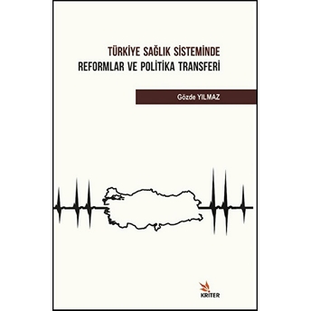 Türkiye Sağlık Sisteminde Reformlar Ve Politika Transferi Gözde Yılmaz