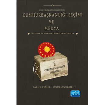 Türkiye Seçim Sistemindeki Değişim Cumhurbaşkanlığı Seçimi Ve Medya Abdullah Aydın