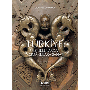 Türkiye: Selçuklulardan Osmanlılara Sanat Ciltli Giovanni Curatola